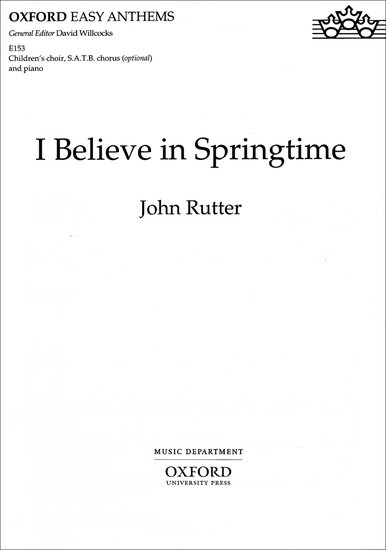 I believe in springtime : SATB : John Rutter : John Rutter : 1 CD : 9780193511385 : 9780193511385