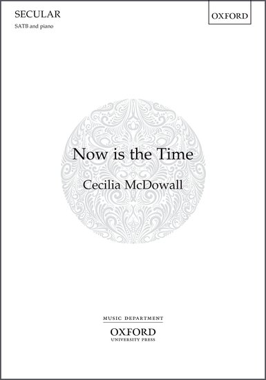 Now is the Time : SATB : Cecilia McDowall : Sheet Music : 9780193512603