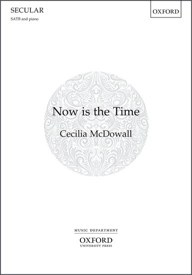Now is the Time : SATB : Cecilia McDowall : Sheet Music : 9780193512603