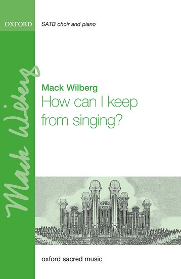 How Can I Keep from Singing? : SATB : Mack Wilberg : Sheet Music : 9780193514164