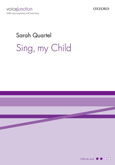 Sing, my Child : SATB : Sarah Quartel : Sarah Quartel : Sheet Music : 9780193517912