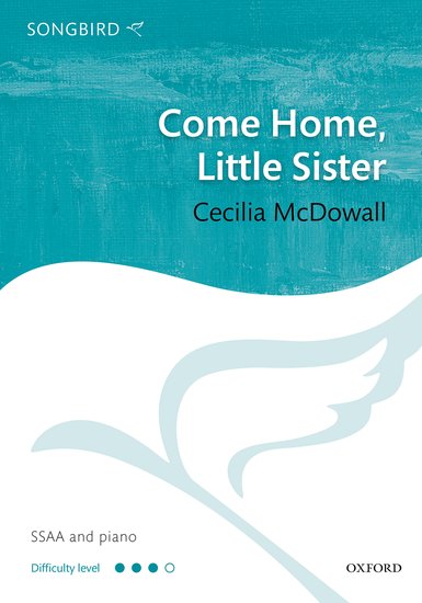Come Home, Little Sister : SSA : Cecilia McDowall : Cecilia McDowall : Sheet Music : 9780193518216