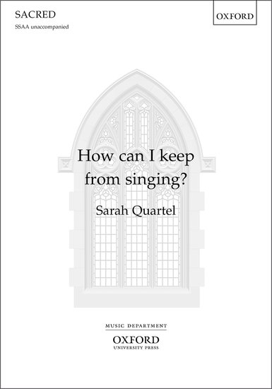 How Can I Keep from Singing? : SSAA : Sarah Quartel : Sarah Quartel : Sheet Music : 9780193522084