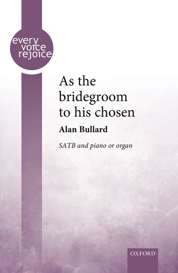 As the bridegroom to his chosen : SATB : Alan Bullard : Sheet Music : 9780193522558