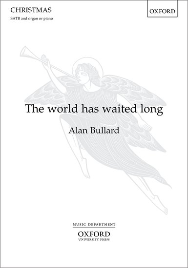 The world has waited long : SATB : Alan Bullard : Sheet Music : 9780193522992