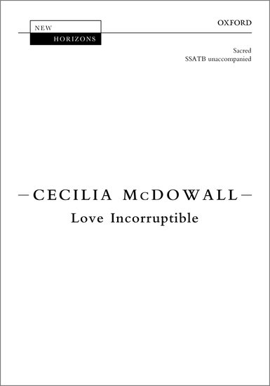 Love Incorruptible : SSATB : Cecilia McDowall : Cecilia McDowall : Sheet Music : 9780193524194