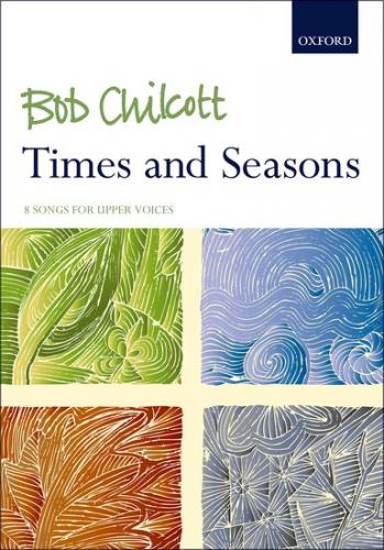 Bob Chilcott : Times and Seasons : SSA : Songbook : 9780193530881