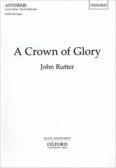 A Crown of Glory : SATB : John Rutter : John Rutter : 9780193533585 : 9780193533585