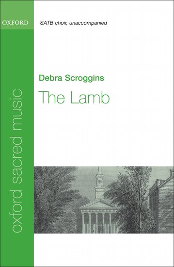 The Lamb : SATB : Debra Scroggins : Debra Scroggins : Sheet Music : 9780193805217 : 9780193805217