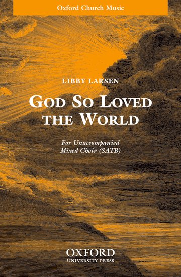 God so loved the world : SATB : Libby Larsen : Libby Larsen : Sheet Music : 9780193856646 : 9780193856646