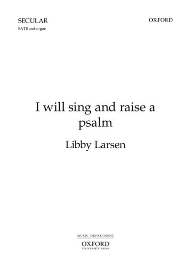 I will sing and raise a psalm : SATB : Libby Larsen : Sheet Music : 9780193860438 : 9780193860438