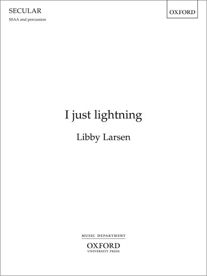 I just lightning : SSA : Libby Larsen : Sheet Music : 9780193860445 : 9780193860445