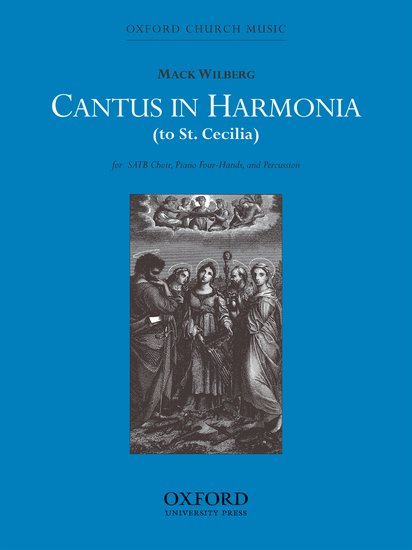 Cantus in harmonia (to St Cecilia) : SATB : Mack Wilberg : Sheet Music : 9780193861626 : 9780193861626