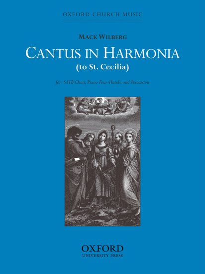 Cantus in harmonia (to St Cecilia) : SATB : Mack Wilberg : Sheet Music : 9780193861626 : 9780193861626