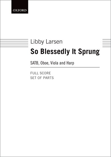 Libby Larsen : So Blessedly it Sprung : SATB : Songbook : Libby Larsen : 9780193861954 : 9780193861954