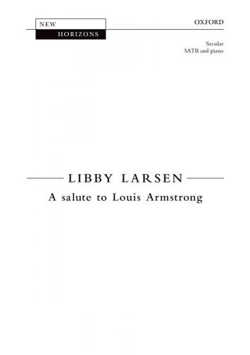 Libby Larsen : A Salute to Louis Armstrong : SATB : Songbook : 9780193862289 : 9780193862289