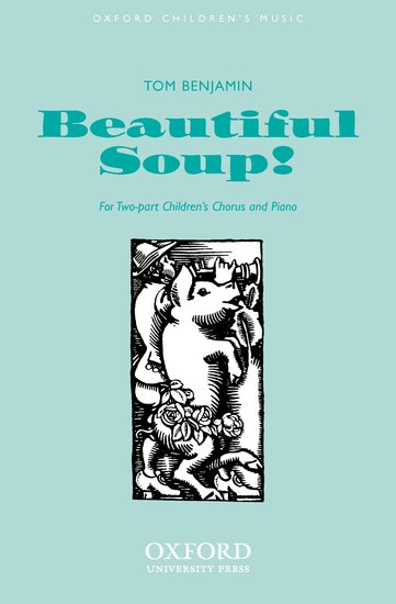 Beautiful Soup! : SA : BENJAMIN, TOM : BENJAMIN, TOM : Sheet Music : 9780193863767 : 9780193863767