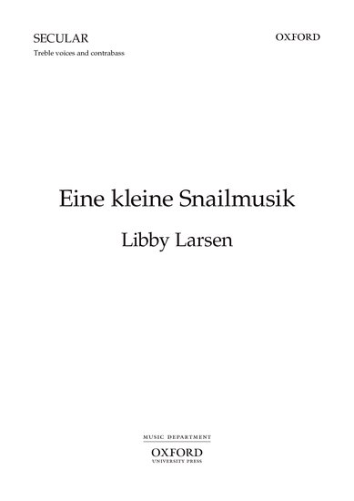 Eine kleine Snailmusik : SAB : Libby Larsen : Sheet Music : 9780193864351
