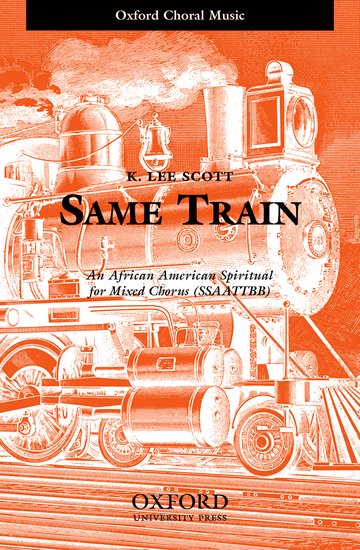 Same Train : SSAATTBB : K. Lee Scott : K. Lee Scott : Sheet Music : 9780193864597 : 9780193864597