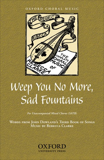 Weep You No More, Sad Fountains : SATB : Rebecca Clarke : Sheet Music : 9780193866683