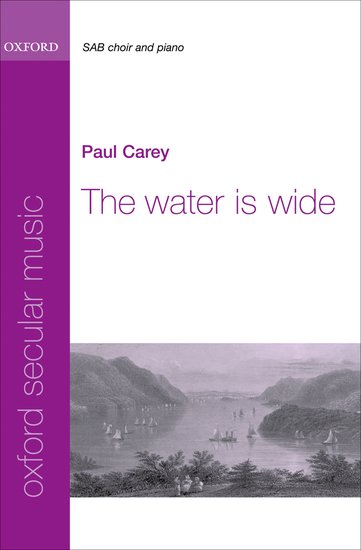 The Water is Wide : SA : Paul Carey : Sheet Music : 9780193867338 : 9780193867338
