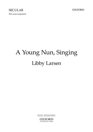 A Young Nun, Singing : SSA : Libby Larsen : Sheet Music : 9780193868557