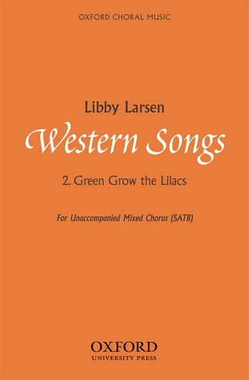 Green Grow the Lilacs : SATB : Libby Larsen : Sheet Music : 9780193869400