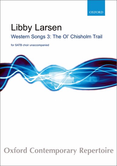 The Ol' Chilsholm Trail : SATB : Libby Larsen : Sheet Music Collection : 9780193869424