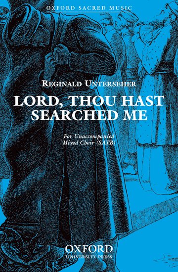 Lord, thou hast searched me : SATB : UNTERSEHER, REGINALD : UNTERSEHER, REGINALD : Sheet Music : 9780193869448 : 9780193869448