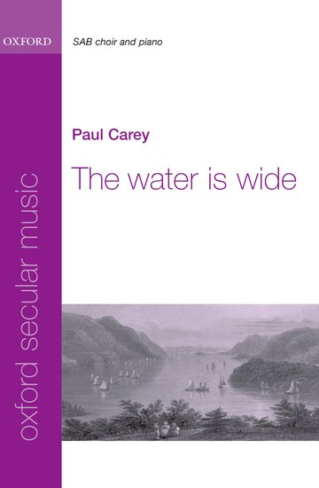 The Water is Wide : SAB : Paul Carey : Sheet Music : 9780193869523 : 9780193869523
