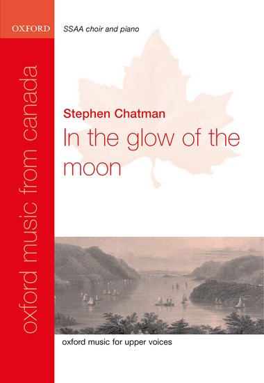 In the glow of the moon : SSAA : Stephen Chatman : Stephen Chatman : Sheet Music : 9780193870253 : 9780193870253