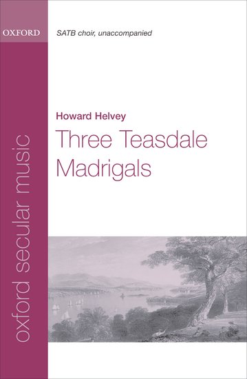 Three Teasdale Madrigals : SATB : Howard Helvey : Howard Helvey : Sheet Music : 9780193870307 : 9780193870307