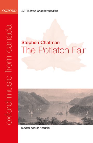 The Potlatch Fair : SATB : Stephen Chatman : Stephen Chatman : Sheet Music : 9780193870444 : 9780193870444