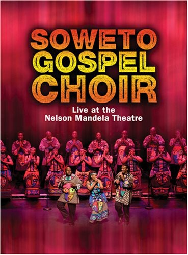 Soweto Gospel Choir : Live at the Nelson Mandela Theater : DVD : DV 117
