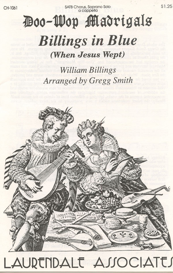 Billings in Blue (When Jesus Wept) : SATB divisi : Gregg Smith : Gregg Smith Singers : Sheet Music : CH-1061