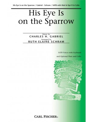 His Eye Is On The Sparrow : SATB : Ruth Elaine Schram : Charles Gabriel : Songbook : CM8841
