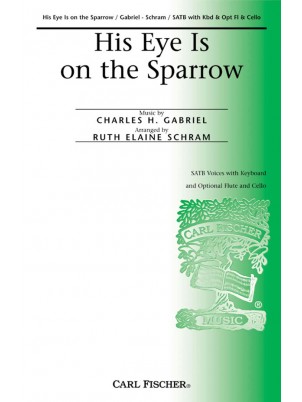 His Eye Is On The Sparrow : SATB : Ruth Elaine Schram : Charles Gabriel : Sheet Music : CM8841