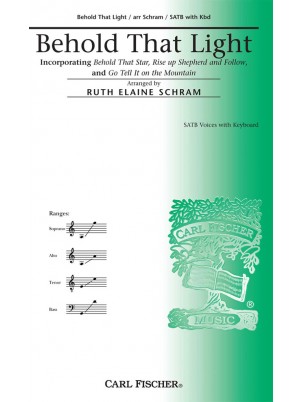 Behold That Light : SATB : Ruth Elaine Schram : CM8994