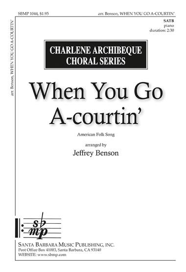 When You Go A-courtin' : SATB : Jeffrey Benson  : Sheet Music : SBMP1044 : 608938358349