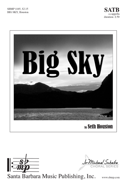 Big Sky : SATB : Seth Houston : Seth Houston : Sheet Music : SBMP1185 : 608938359797