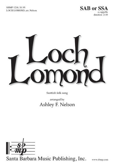 Loch Lomond : SAB : Ashley Nelson  : Sheet Music : SBMP1218 : 608938360052