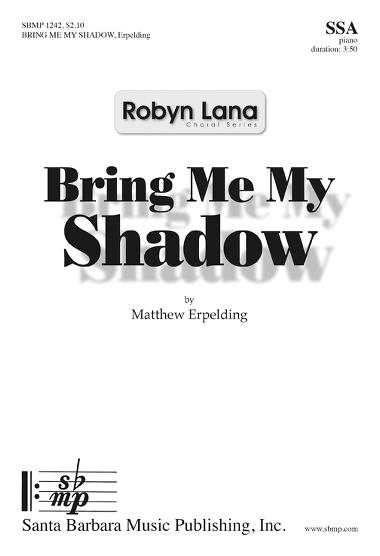 Bring Me My Shadow : SSA : Robyn Lana : Sheet Music : SBMP1242 : 608938360403