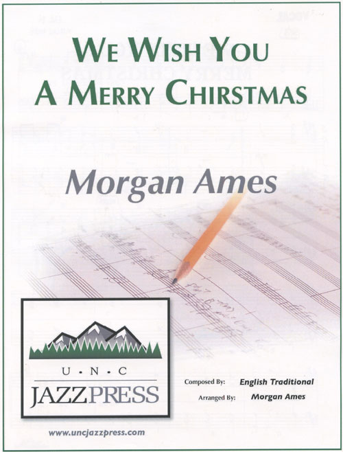 We Wish You a Merry Christmas : SATB : Morgan Ames : Sheet Music Collection : VJ29