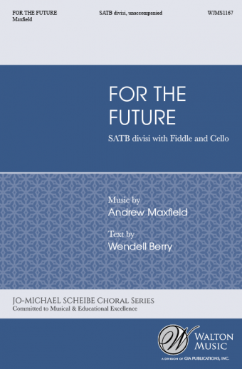 For the Future : SATB divisi : Andrew Maxfield : Salt Lake Vocal Artists : Sheet Music : WJMS1167 : 78514700846
