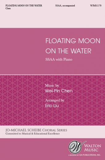 Floating Moon on the Water : SSAA : Wei-Pin Chen : Sheet Music : WJMS1170 : 78514701056