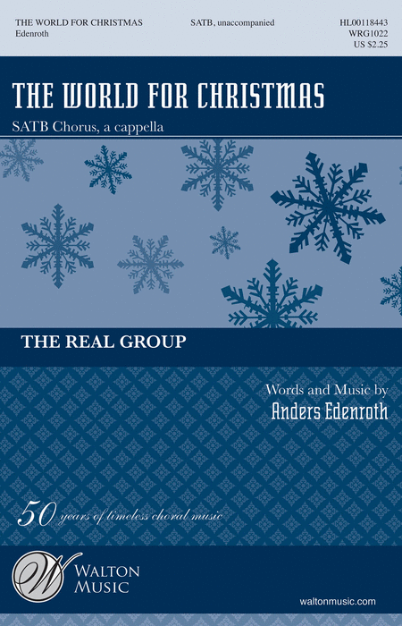 The World for Christmas : SATB : Anders Edenroth : The Real Group : Sheet Music Collection : WRG1022 : 884088899271