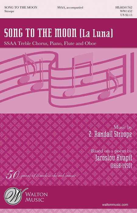 Song to the Moon (La Luna) : SSAA : Z. Randall Stroope : Z. Randall Stroope : Sheet Music : WW1452 : 884088546335