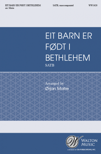 Et barn er fodt i Bethlehem : SATB divisi : Orjan Matre : Norwegian Soloists Choir : Sheet Music : WW1620 : 78514700666