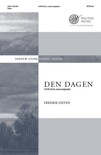 Den Dagen : SATB divisi : Fredrik Sixten : Helene Stureborg Chamber Choir : Sheet Music : WW1654 : 78514700706