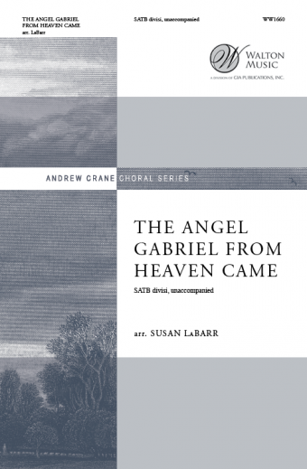 The Angel Gabriel from Heaven Came : SATB divisi : Susan LaBarr : Missouri State University Chamber Choir : Sheet Music : WW1660 : 78514700746